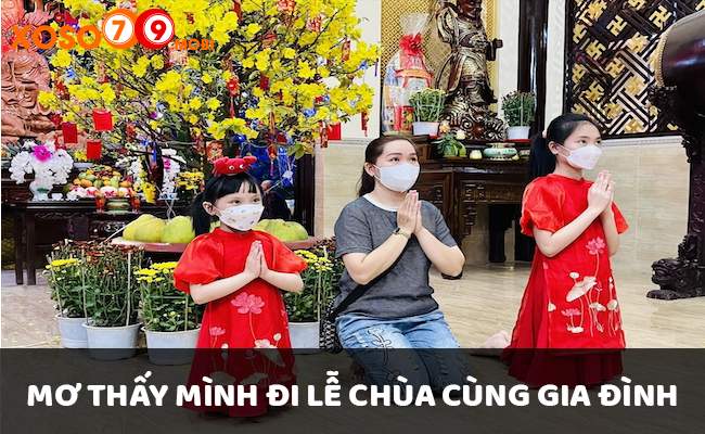 Giấc mơ thấy mình đi lễ chùa cùng gia đình là gì?